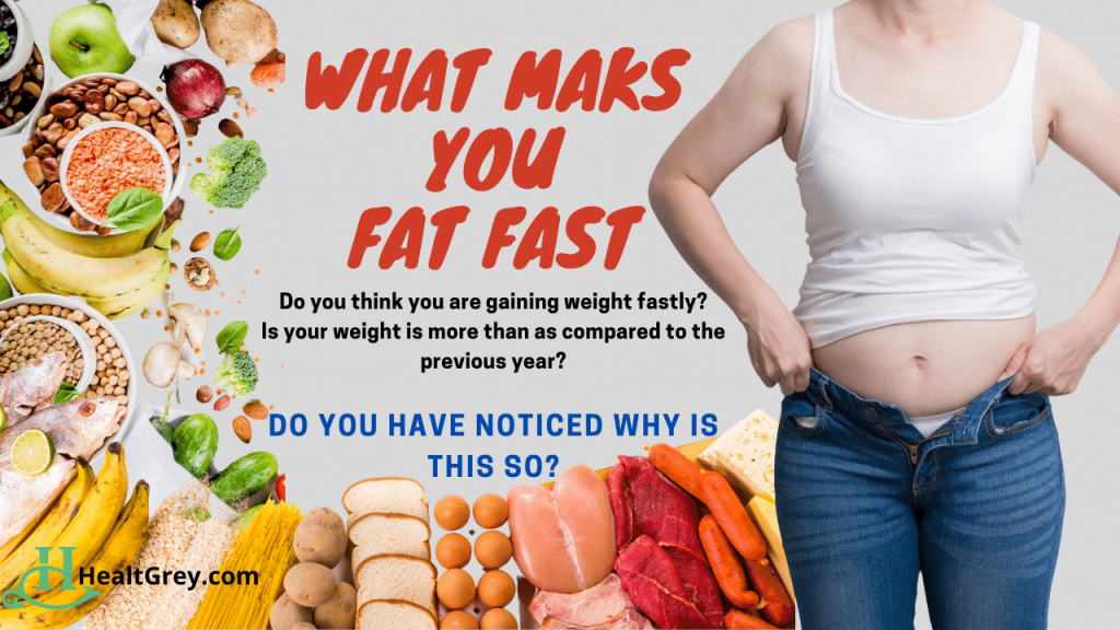 8 Horrible Effects, What Makes You Fat Fast? | Health Grey