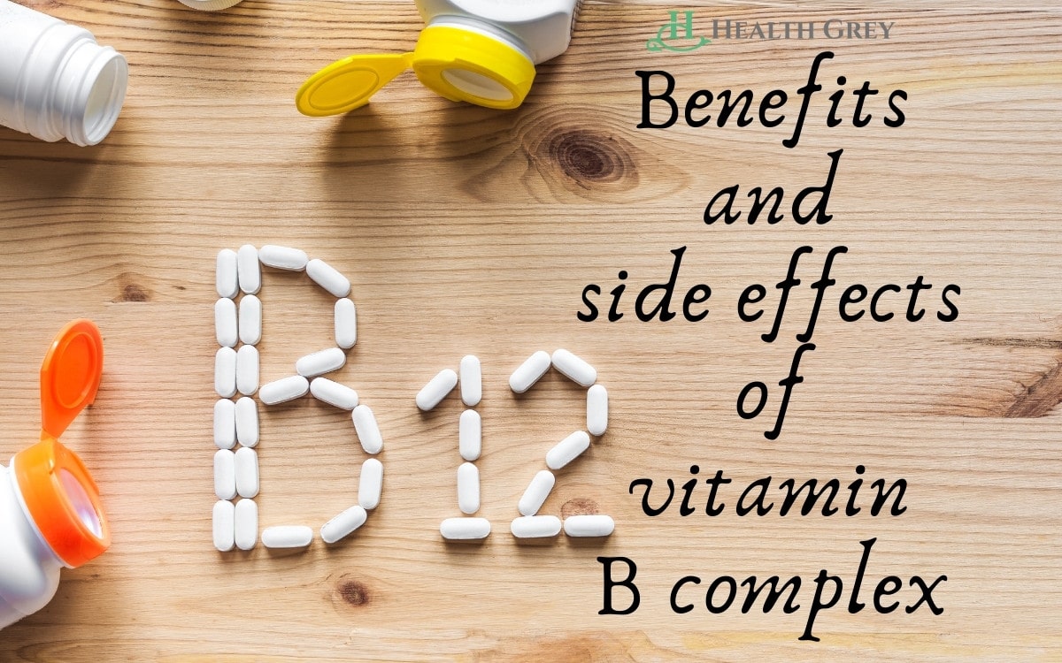 What Actually Benefits And Side Effects Of Vitamin B Complex | Health Grey